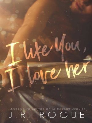 cover image of I Like You, I Love Her